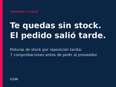 Roturas de stock por reposición tardía: 7 comprobaciones antes de pedir al proveedor